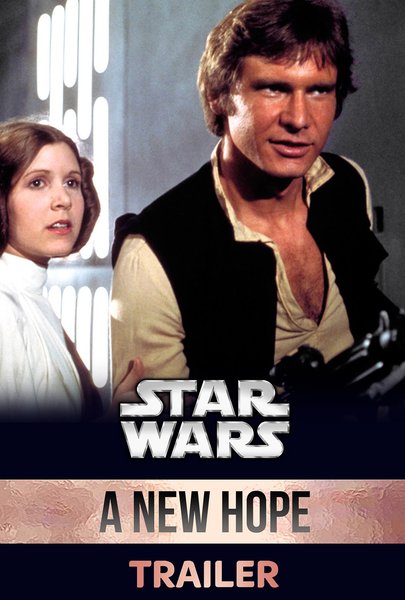 Star Wars: Episode IV - A New Hope (Trailer)