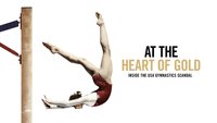 At The Heart Of Gold: Inside The USA Gymnastics Scandal