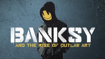 Banksy & The Rise Of Outlaw Art