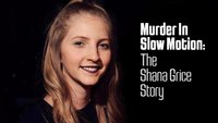 Murder In Slow Motion: The Shana Grice Story