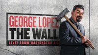 George Lopez: The Wall-Live From Wa
