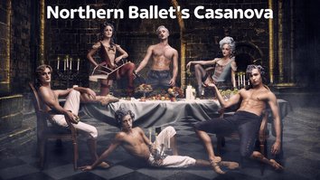 Northern Ballet's Casanova