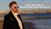 Cold War Steve Meets The Outside World