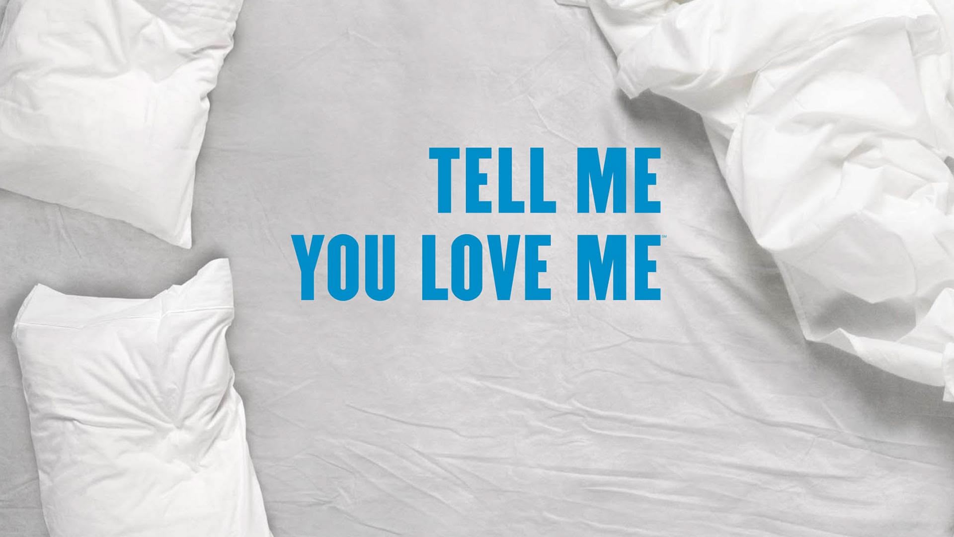 Watch Tell Me You Love Me Online - Stream Full Episodes