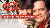 Only Fools and Horses: Diamonds are for Heather