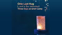 One Last Hug: Three Days at Grief Camp 